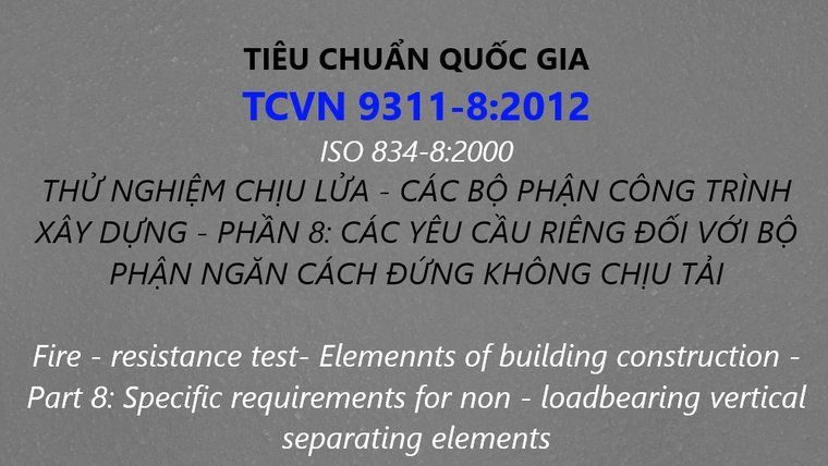 Tiêu chuẩn quốc gia TCVN 9311-8:2012 (ISO 834-8:2000) về Thử nghiệm chịu lửa - Các bộ phận công trình xây dựng - Phần 8 : Các yêu cầu riêng đối với bộ phận ngăn cách đứng không chịu tải
