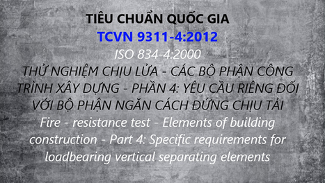 TCVN 9311-4:2012 (ISO 834-4:2000) Thử nghiệm chịu lửa - Các bộ phận công trình xây dựng- Phần 4: Yêu cầu riêng đối với bộ phận ngăn cách đứng chịu tải